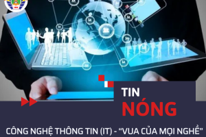 Công nghệ thông tin (IT) – “Vua của mọi nghề”