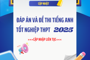 Đề Thi Và Đáp Án Môn Tiếng Anh THPT Quốc Gia 2025